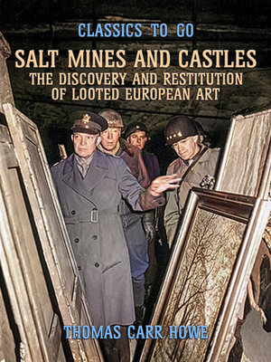 cover image of Salt Mines and Castles, the Discovery and Restitution of Looted European Art